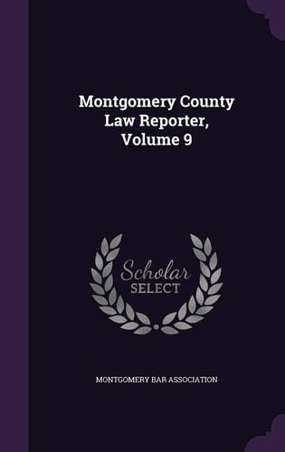 Montgomery County Law Reporter, Volume 9