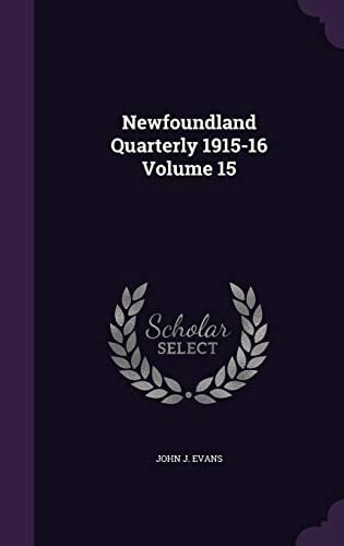 Newfoundland Quarterly 1915-16 Volume 15
