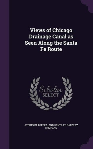 Views of Chicago Drainage Canal As Seen Along the Santa Fe Route