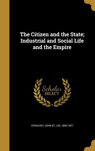 The Citizen and the State; Industrial and Social Life and the Empire