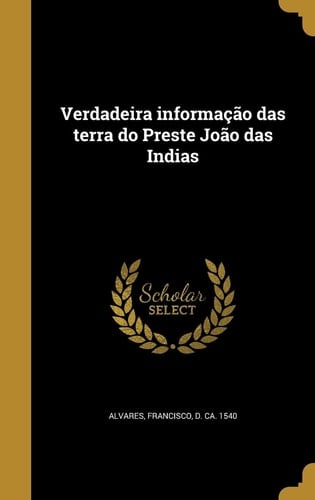 Verdadeira informação das terra do Preste João das Indias