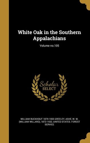 White Oak in the Southern Appalachians; Volume No.105
