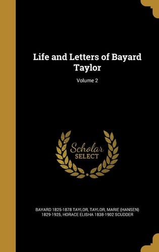 Life and Letters of Bayard Taylor; Volume 2