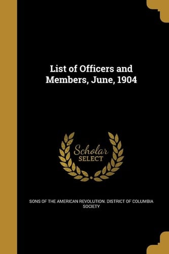 List of Officers and Members, June, 1904