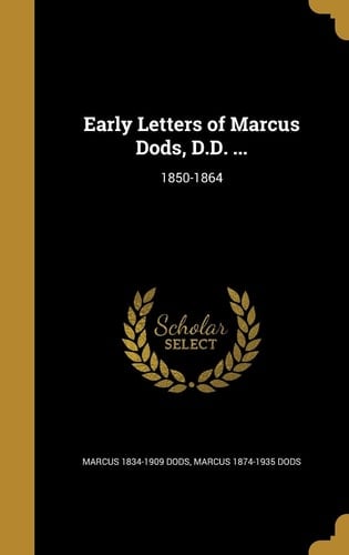 Early Letters of Marcus Dods, D. D... . 1850-1864