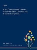 Block Copolymer Thin Films for Nanometer Pattern Generation and Nanostructure Synthesis