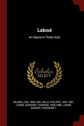 Lakmé An Opera in Three Acts