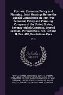 Post-War Economic Policy and Planning. Joint Hearings Before the Special Committees on Post-war Economic Policy and Planning, Congress of the United States, Seventy-eighth Congress, Second Session, Pursuant to S. Res. 102 and H. Res. 408, Resolutions Crea Pt. 3