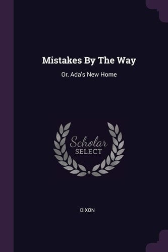 Mistakes By The Way Or, Ada's New Home