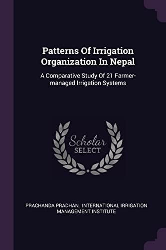 Patterns Of Irrigation Organization In Nepal A Comparative Study Of 21 Farmer-managed Irrigation Systems