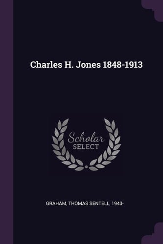 Charles H. Jones 1848-1913
