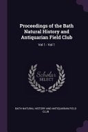 Proceedings of the Bath Natural History and Antiquarian Field Club Vol 1 - Vol 1