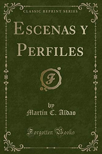 Escenas y Perfiles (Classic Reprint)