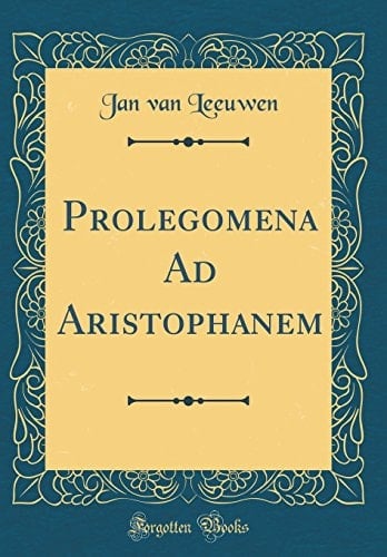 Prolegomena Ad Aristophanem (Classic Reprint)