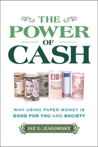 The Power of Cash Why Using Paper Money is Good for You and Society