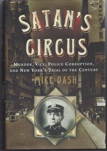 Satan's Circus: Murder, Vice, Police Corruption, and New York's Trial of the Century