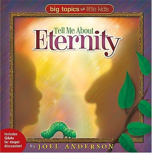 Big Topics for Little Kids Tell Me about Eternity