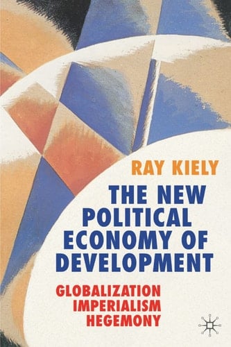 The New Political Economy of Development Globalization, Imperialism, Hegemony