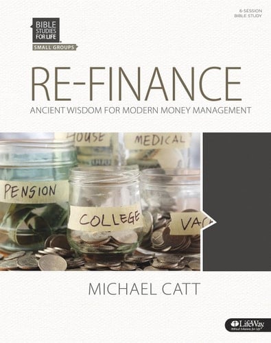 Bible Studies for Life: Re-Finance - Bible Study Book Ancient Wisdom for Modern Money Management