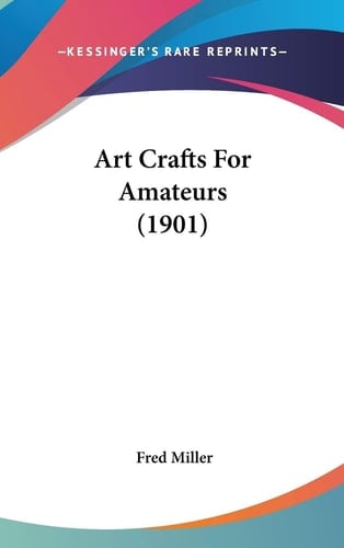 Art Crafts For Amateurs (1901)