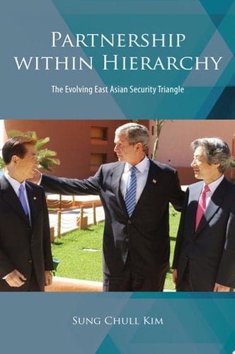 Partnership within Hierarchy The Evolving East Asian Security Triangle