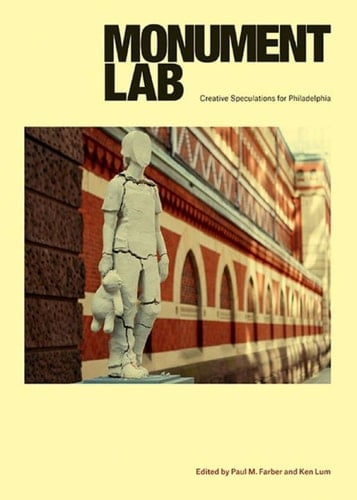 Monument Lab Creative Speculations for Philadelphia