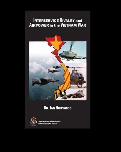 Interservice Rivalry And Air Power In The Vietnam War
