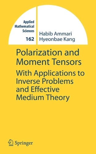Polarization and Moment Tensors With Applications to Inverse Problems and Effective Medium Theory