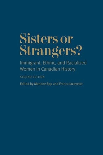 Sisters or Strangers? Immigrant, Ethnic, and Racialized Women in Canadian History, Second Edition