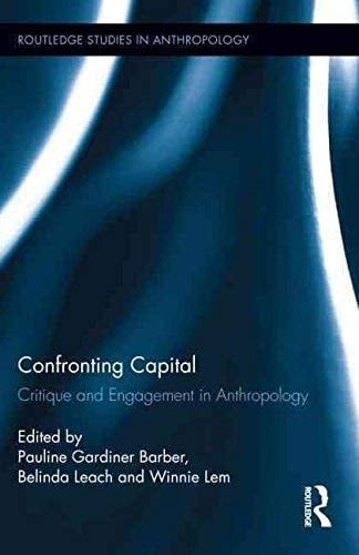 Confronting Capital Anthropology, Critique, Engagement