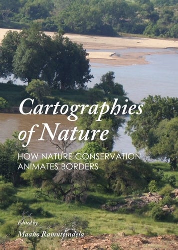 Cartographies of Nature How Nature Conservation Animates Borders