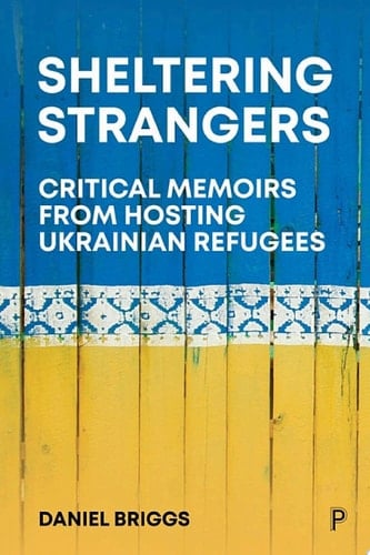 Sheltering Strangers Critical Memoirs from Hosting Ukrainian Refugees