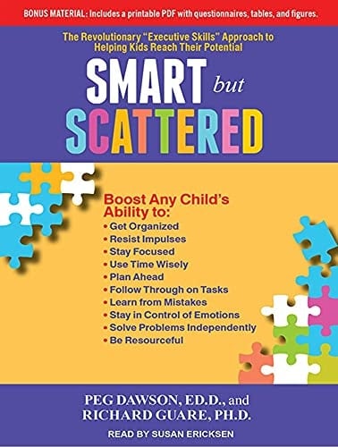 Smart but Scattered: The Revolutionary "Executive Skills" Approach to Helping Kids Reach Their Potential