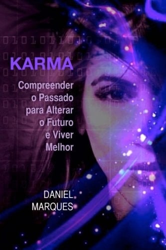 Karma Compreender o passado para alterar o futuro e viver Melhor