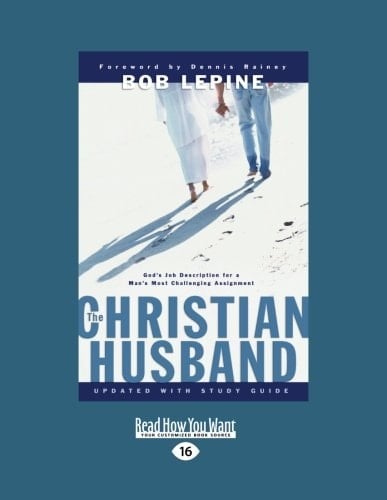 The Christian Husband God's Job Description for a Man's Most Challenging Assignment (Large Print 16pt)
