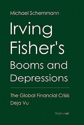 Irving Fisher's Booms and Depressions The Global Financial Crisis Deja Vu