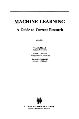 Machine Learning A Guide to Current Research