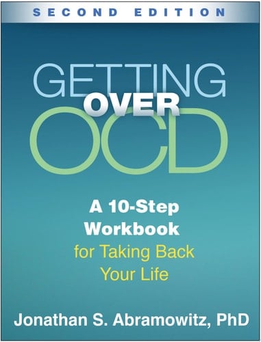 Getting Over OCD, Second Edition A 10-Step Workbook for Taking Back Your Life