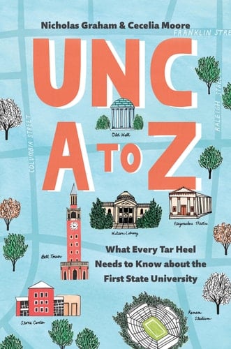 UNC a to Z What Every Tar Heel Needs to Know about the First State University