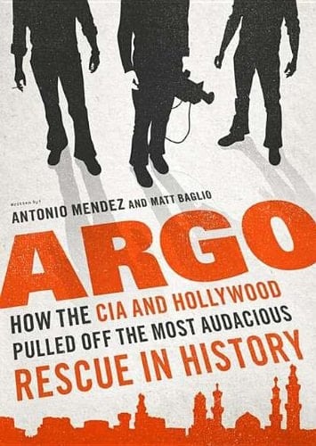 Argo: How the CIA and Hollywood Pulled Off the Most Audacious Rescue in History: Library Edition
