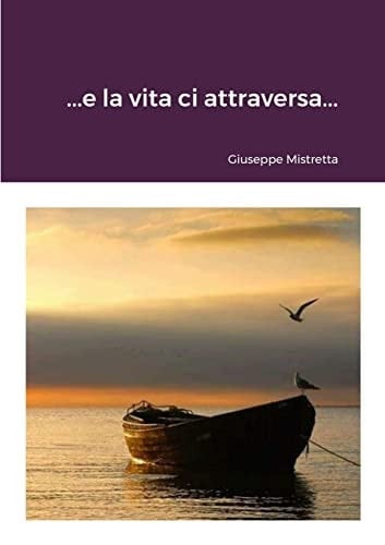 ... e la Vita Ci Attraversa...