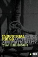 Industrial Ruins Spaces, Aesthetics, and Materiality
