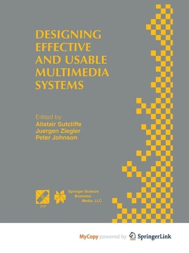 Designing Effective and Usable Multimedia Systems Proceedings of the IFIP Working Group 13.2 Conference on Designing Effective and Usable Multimedia Systems Stuttgart, Germany, September 1998