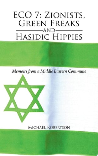 Eco 7 Zionists, Green Freaks and Hasidic Hippies
