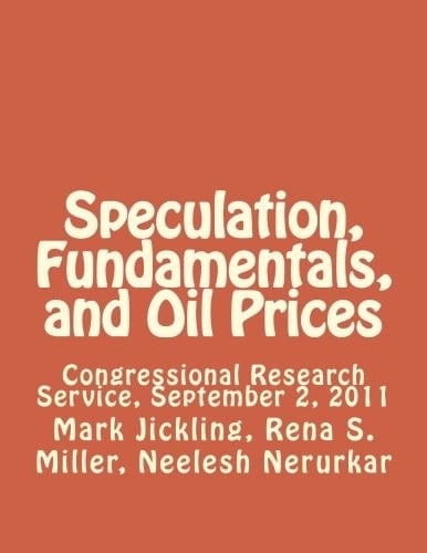Speculation, Fundamentals, and Oil Prices Congressional Research Service, September 2 2011