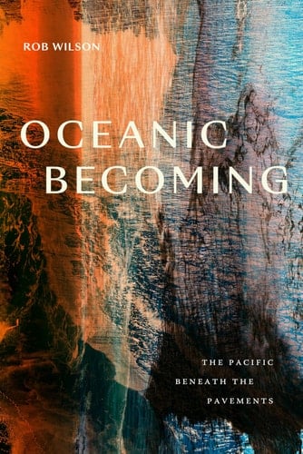 Oceanic Becoming The Pacific Beneath the Pavements