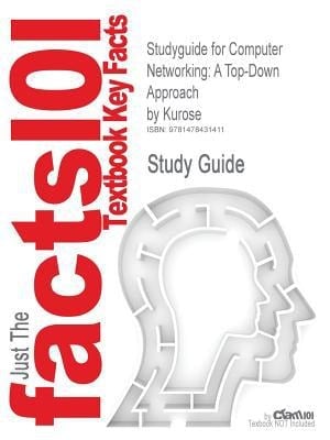 Studyguide for Computer Networking A Top-Down Approach by Kurose, Isbn 9780132856201