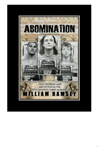 Abomination: Devil Worship and Deception in the West Memphis Three Murders