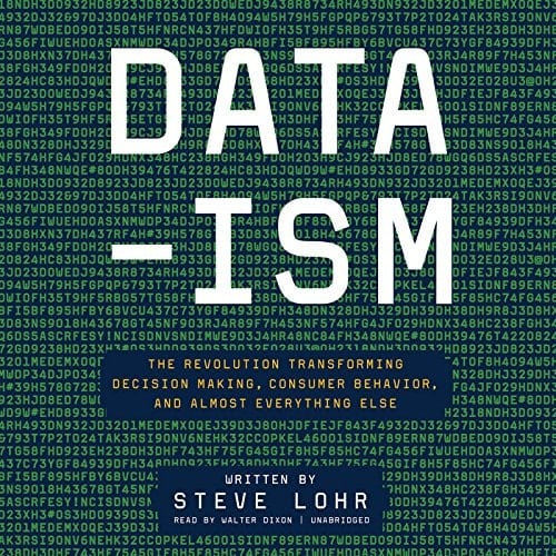 Data-ism: The Revolution Transforming Decision Making, Consumer Behavior, and Almost Everything Else