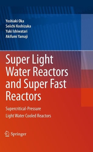 Super Light Water Reactors and Super Fast Reactors Supercritical-Pressure Light Water Cooled Reactors